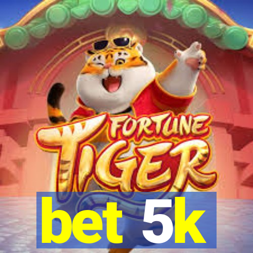 bet 5k